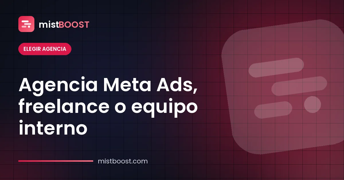 Comparativa entre agencia Meta Ads, freelance y equipo interno para anuncios de Facebook e Instagram