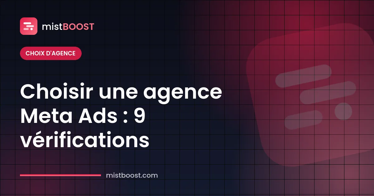 Checklist pour choisir une agence Meta Ads pour vos campagnes Facebook et Instagram