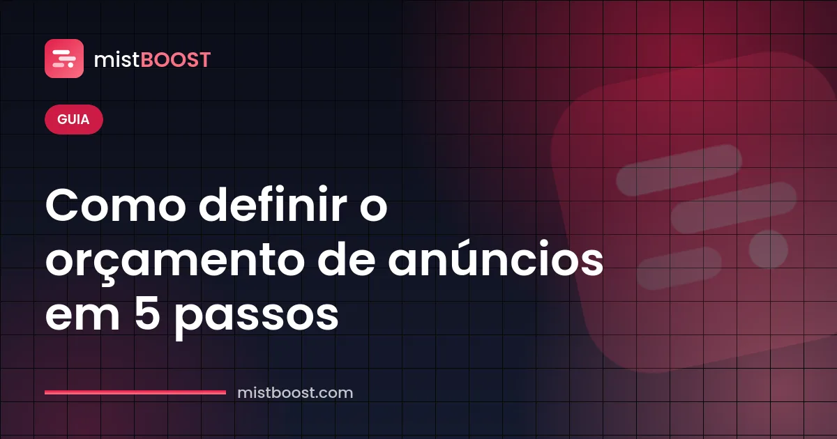 Cálculo passo a passo de como definir o orçamento de anúncios e a verba de tráfego pago