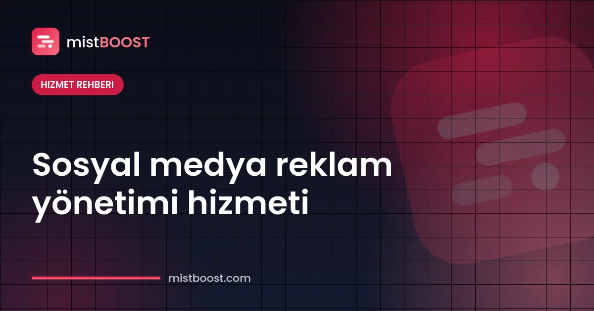 Sosyal medya reklam yönetimi hizmeti kapsamı ve kampanya süreci